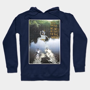 Quick Guys! We Will Be Safe In The Woods Hoodie
